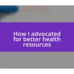 How I advocated for better health resources