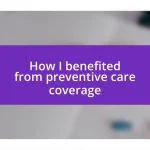 How I benefited from preventive care coverage