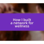 How I built a network for wellness