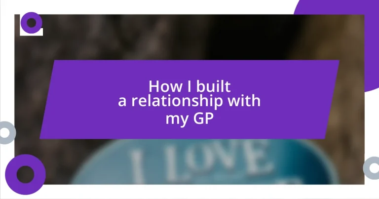 How I built a relationship with my GP