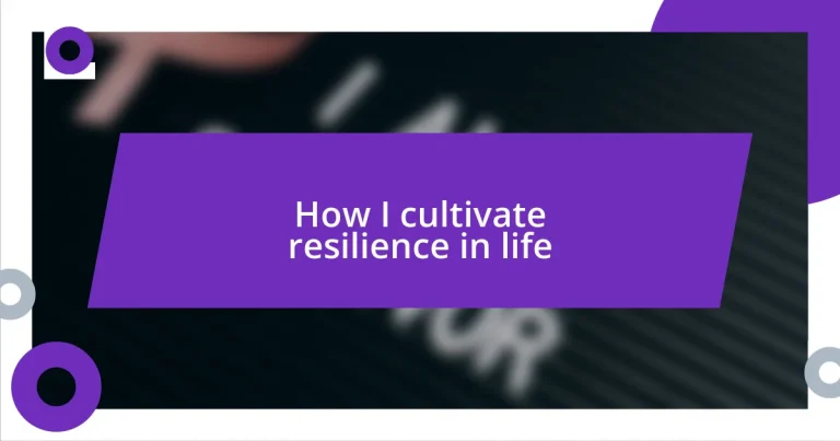 How I cultivate resilience in life