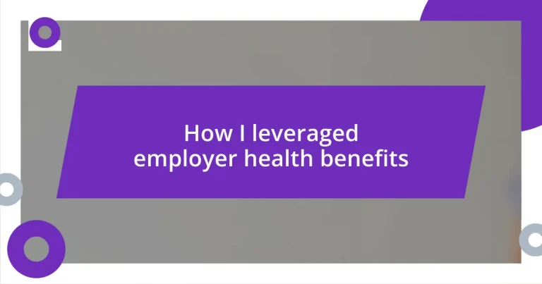 How I leveraged employer health benefits