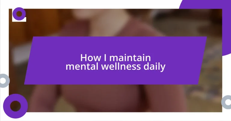 How I maintain mental wellness daily