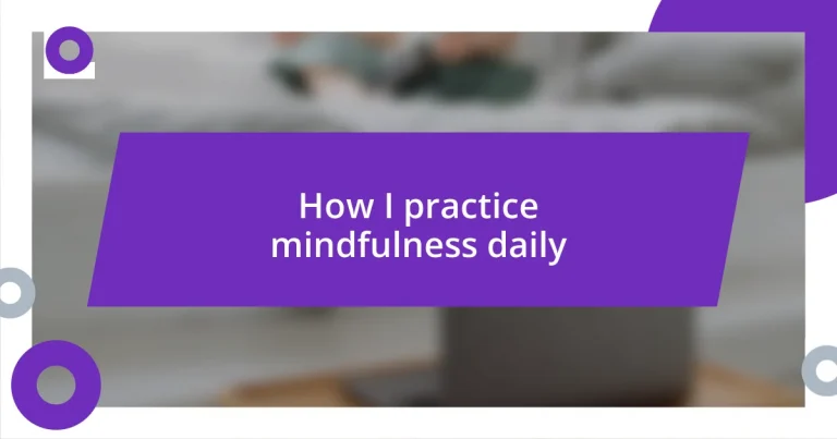 How I practice mindfulness daily