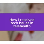 How I resolved tech issues in telehealth