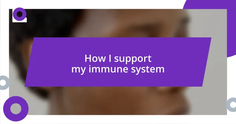 How I support my immune system