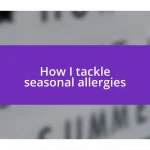 How I tackle seasonal allergies