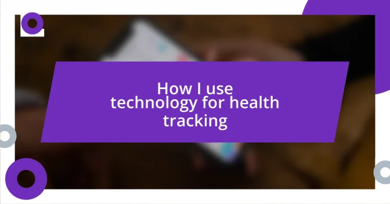 How I use technology for health tracking