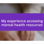 My experience accessing mental health resources