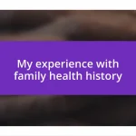 My experience with family health history