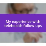 My experience with telehealth follow-ups