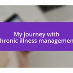 My journey with chronic illness management