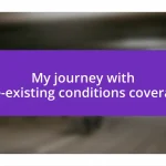 My journey with pre-existing conditions coverage