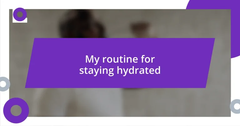 My routine for staying hydrated