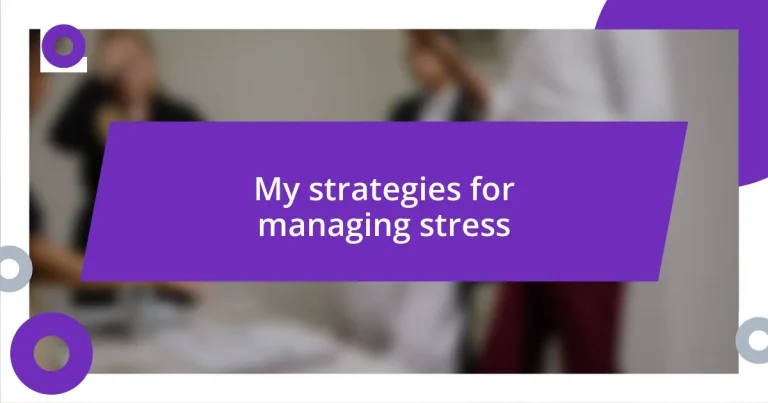 My strategies for managing stress