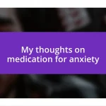 My thoughts on medication for anxiety