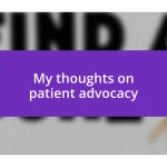 My thoughts on patient advocacy