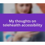 My thoughts on telehealth accessibility