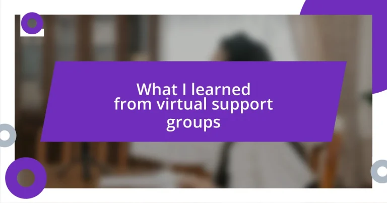 What I learned from virtual support groups