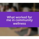 What worked for me in community wellness