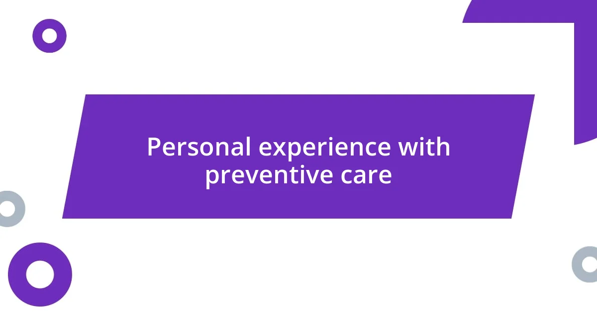 Personal experience with preventive care