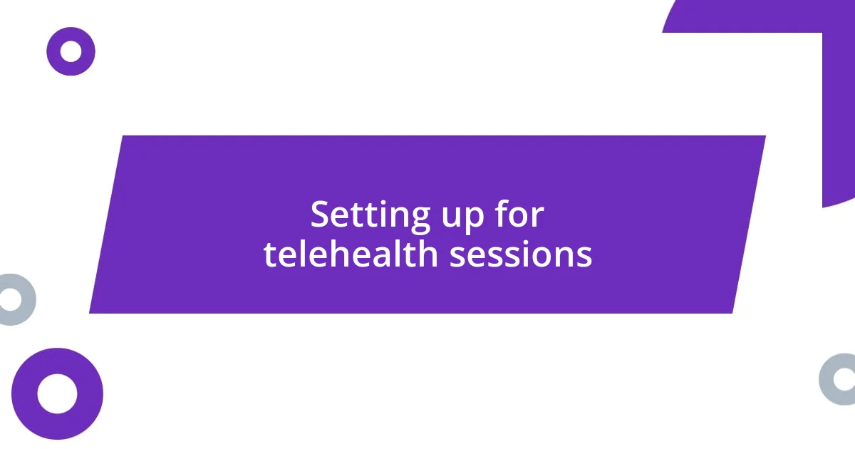 Setting up for telehealth sessions